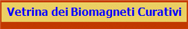 Vetrina dei Biomagneti Curativi 